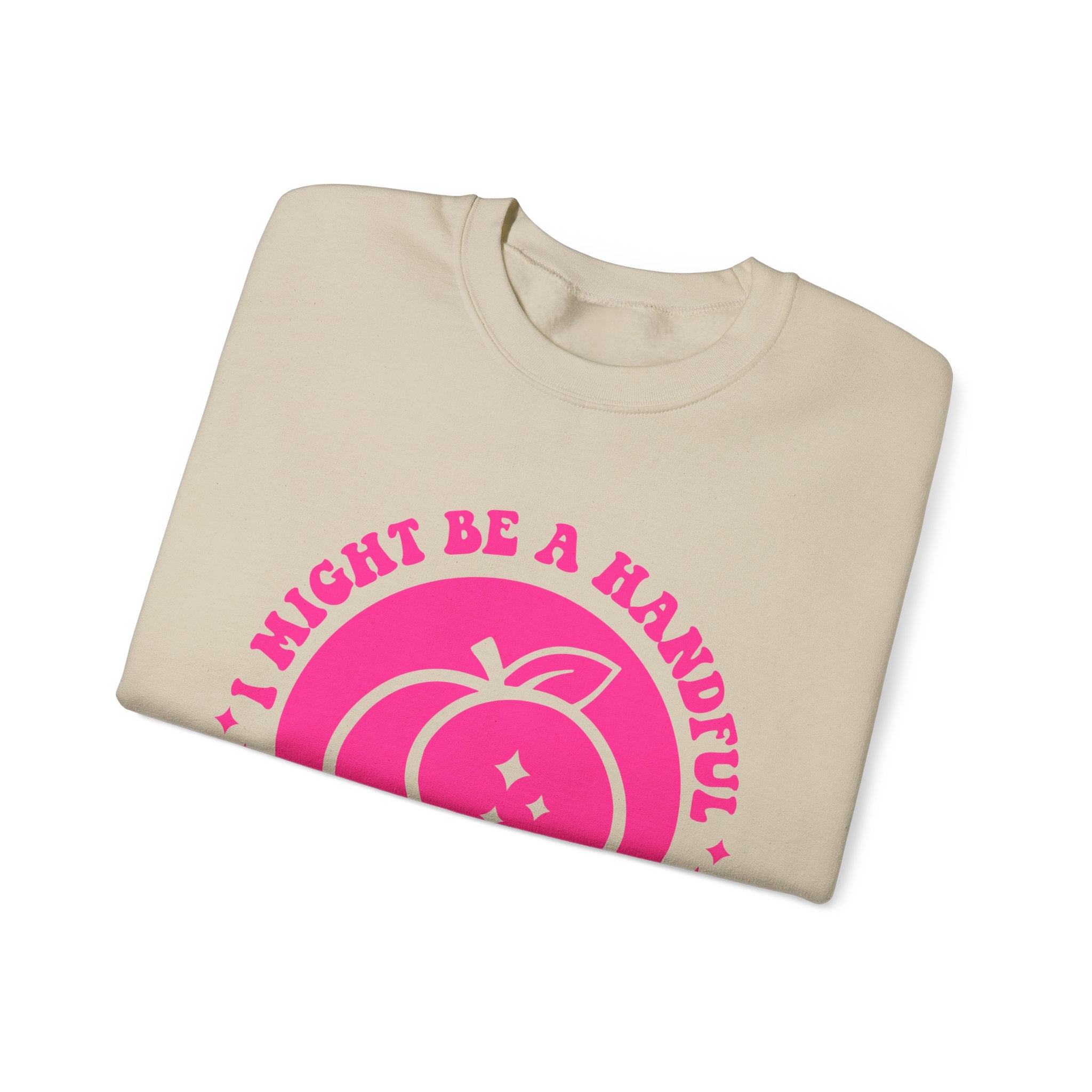 Funny Peach Graphic Sweatshirt – “I Might Be A Handful But So Is This Ass” Crewneck