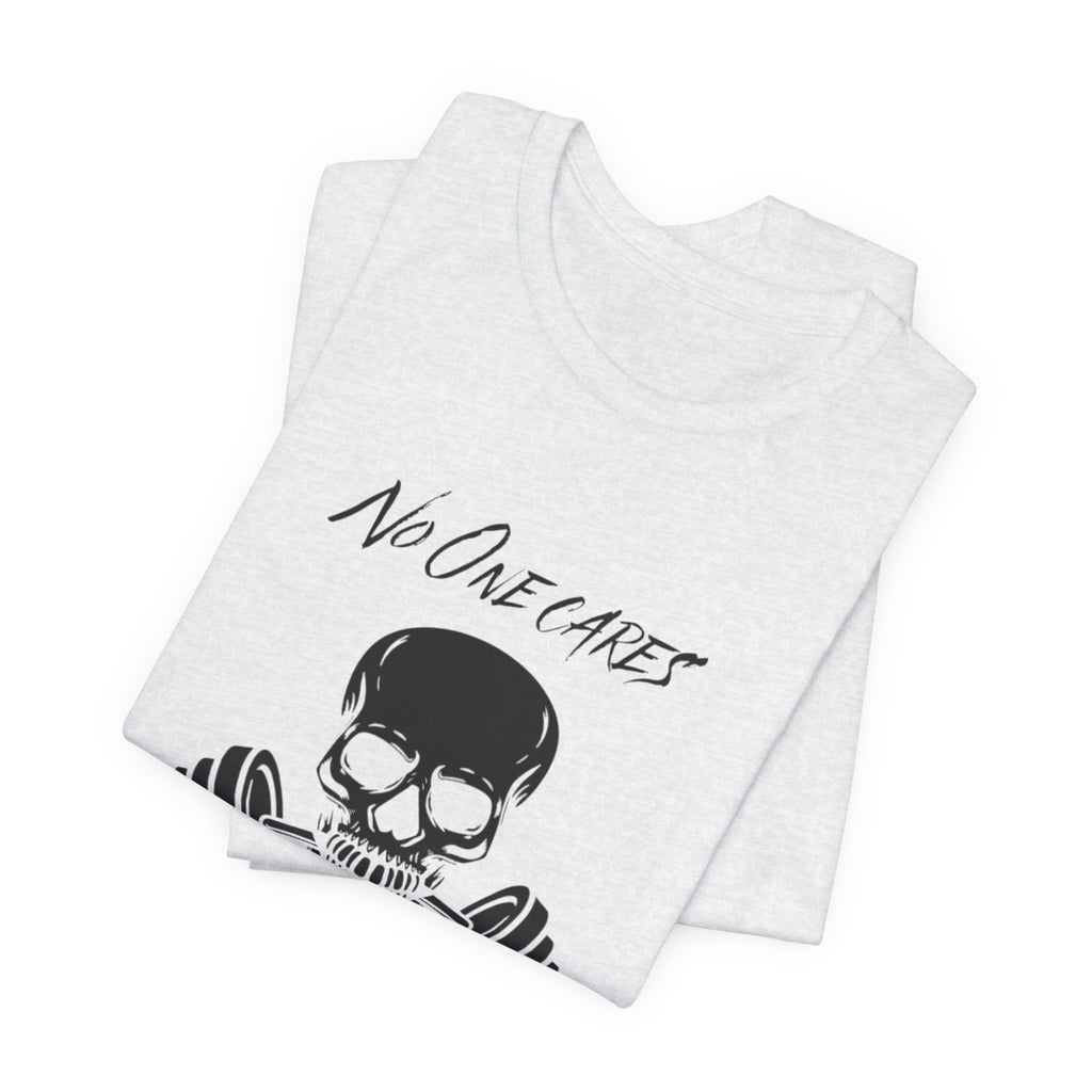 No One Cares Unisex Jersey Short Sleeve Tee