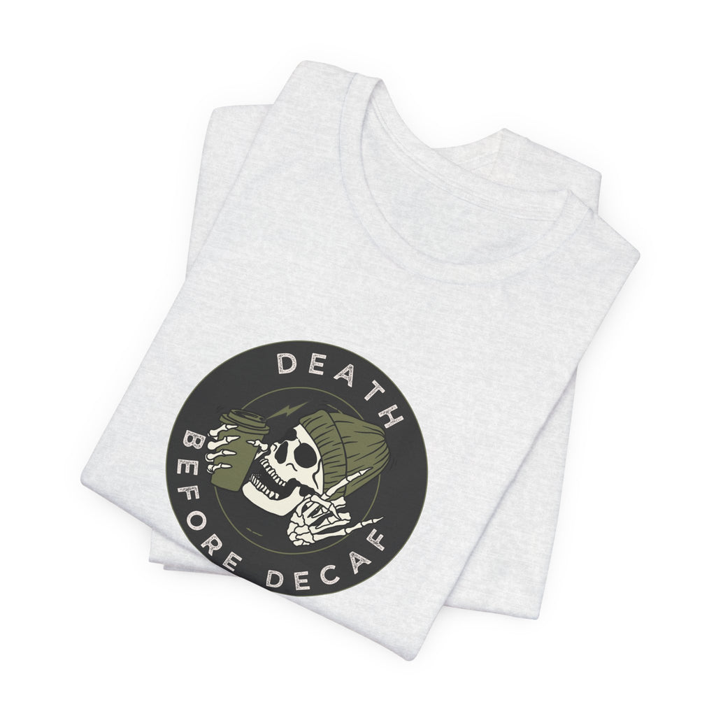 Death before Decaf Unisex Jersey Short Sleeve Tee