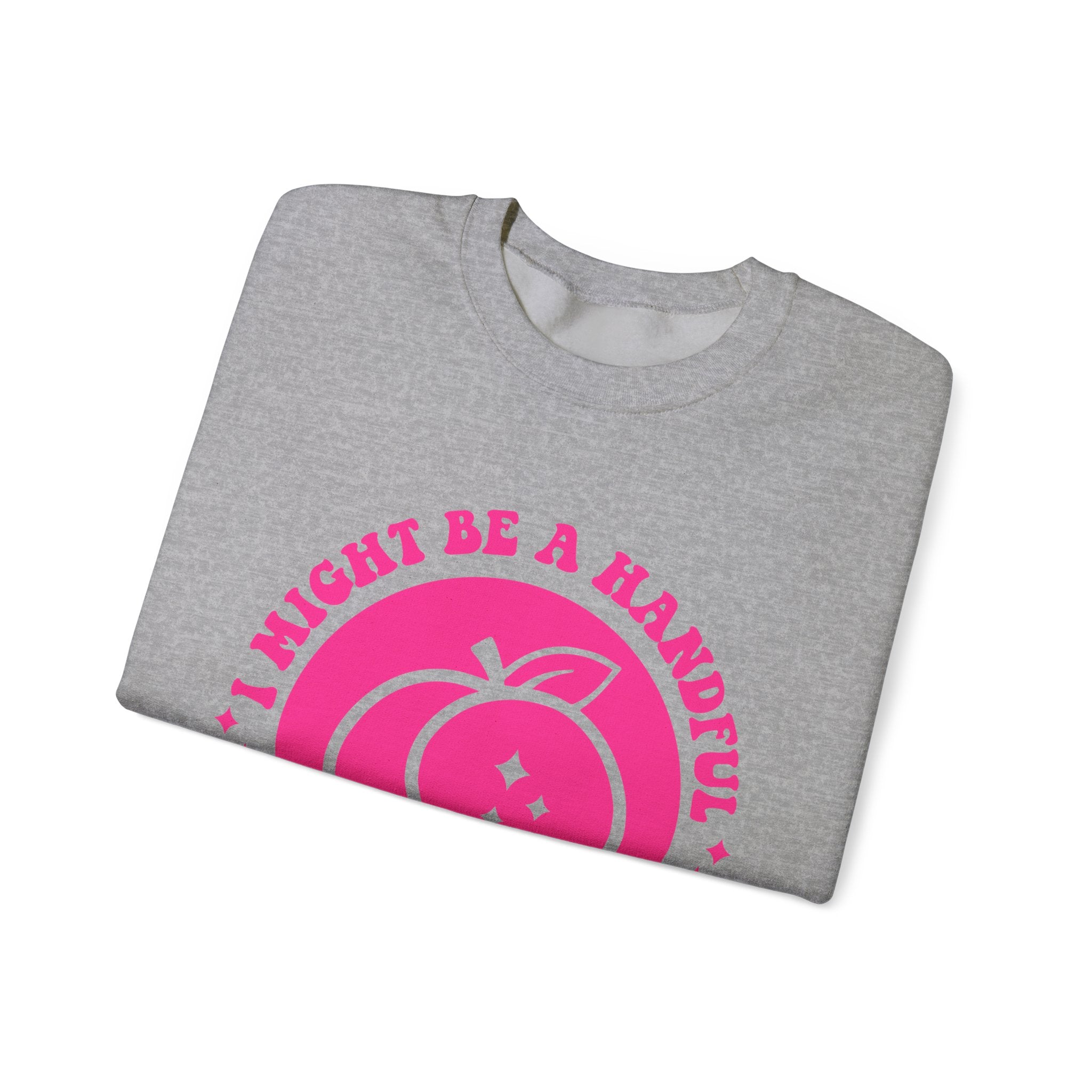 Funny Peach Graphic Sweatshirt – “I Might Be A Handful But So Is This Ass” Crewneck