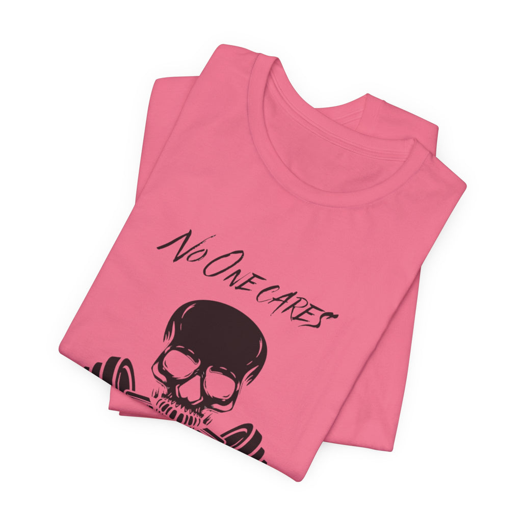 No One Cares Unisex Jersey Short Sleeve Tee