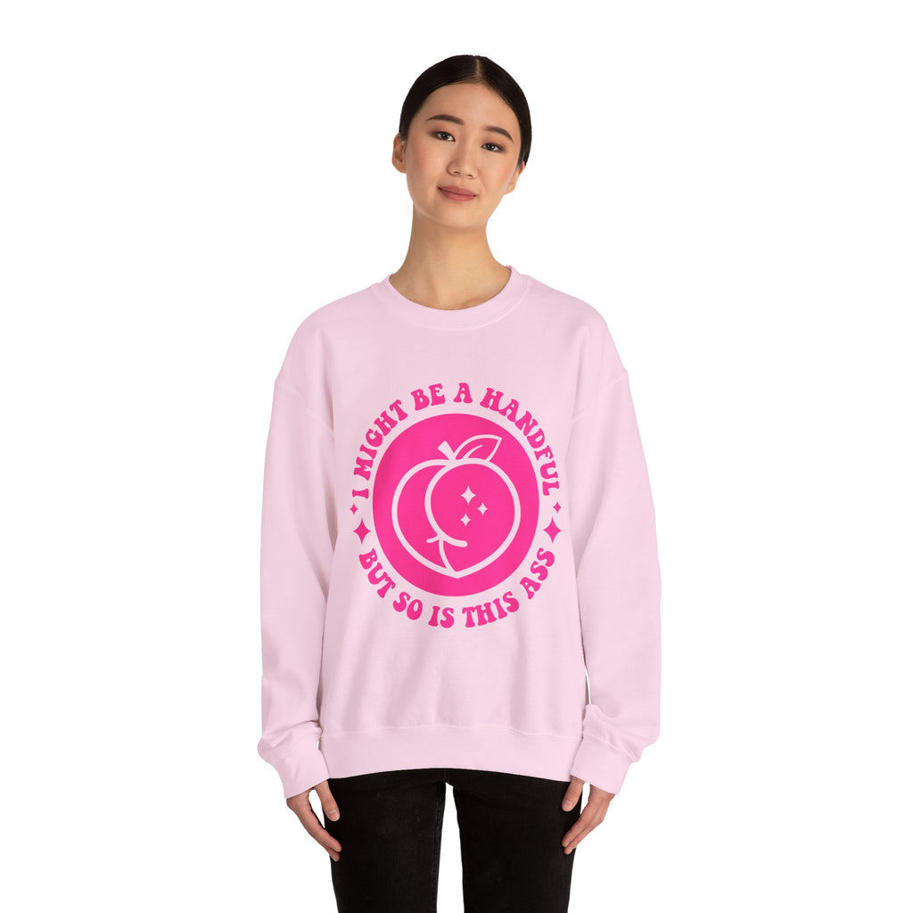 Funny Peach Graphic Sweatshirt – “I Might Be A Handful But So Is This Ass” Crewneck