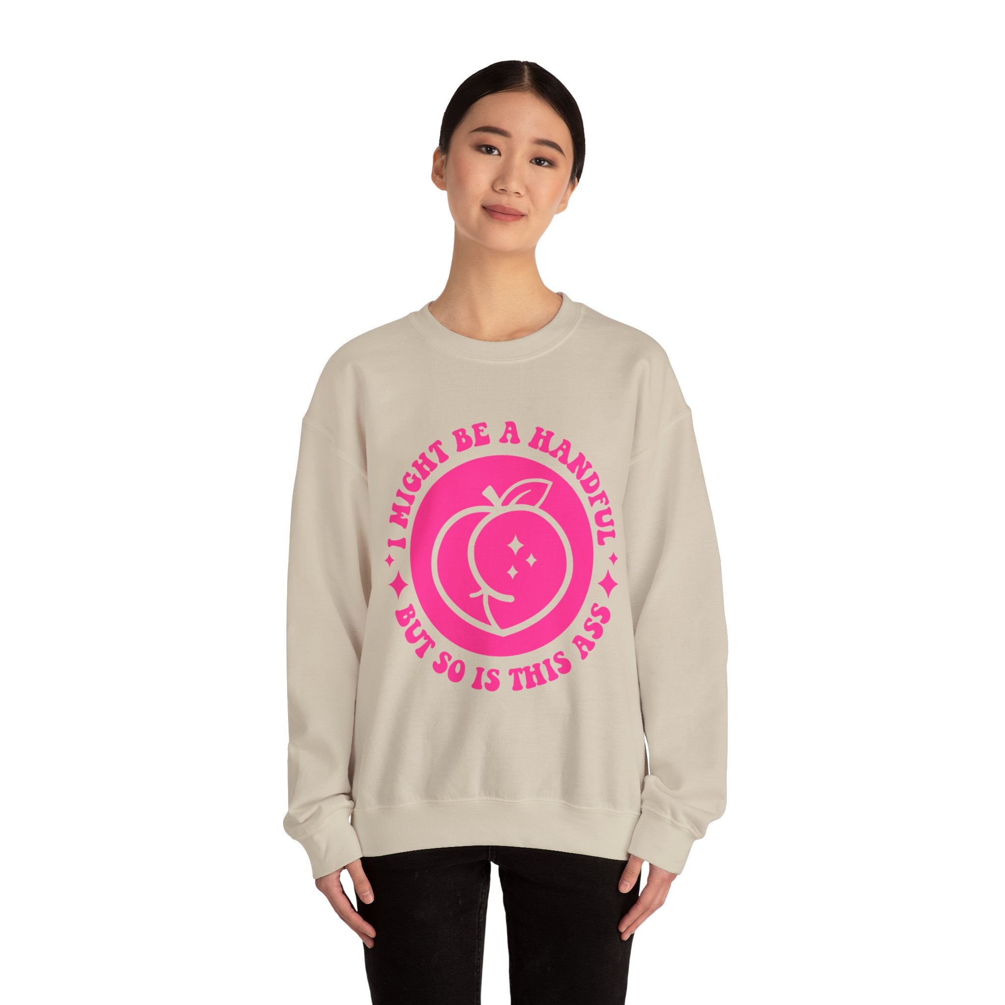 Funny Peach Graphic Sweatshirt – “I Might Be A Handful But So Is This Ass” Crewneck